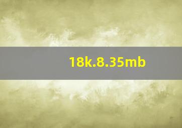 18k.8.35mb